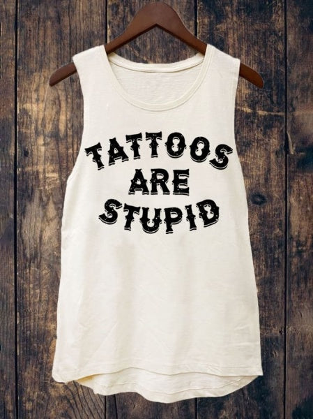 Unisex Tattoos Are Stupid Print Tank Top