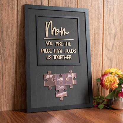 Mom You Are The Piece That Holds Us Together Wooden Puzzle Piece Mother's Day Sign