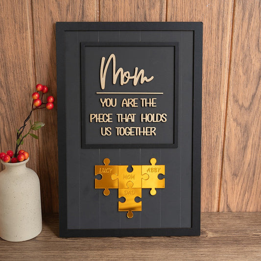 Mom You Are The Piece That Holds Us Together Wooden Puzzle Piece Mother's Day Sign