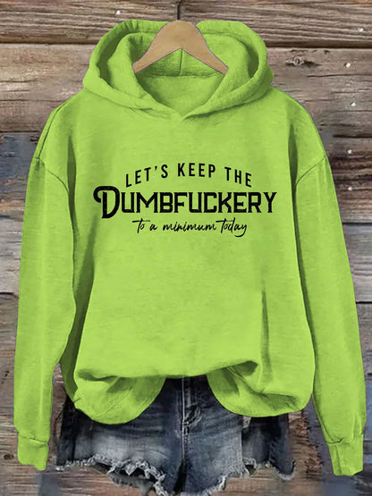 Let's Keep The Dumbfuckery To a Minimum Today Hoodie