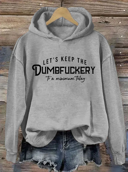 Let's Keep The Dumbfuckery To a Minimum Today Hoodie