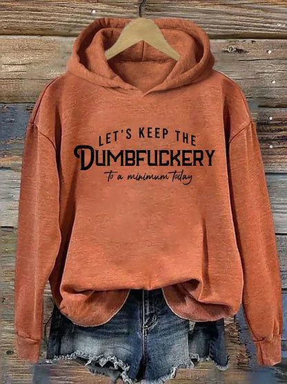 Let's Keep The Dumbfuckery To a Minimum Today Hoodie