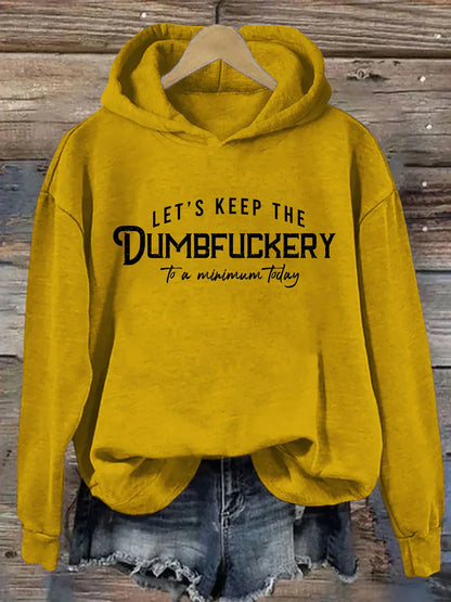 Let's Keep The Dumbfuckery To a Minimum Today Hoodie