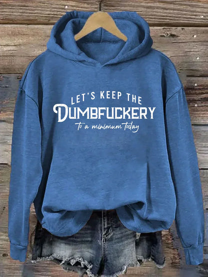 Let's Keep The Dumbfuckery To a Minimum Today Hoodie