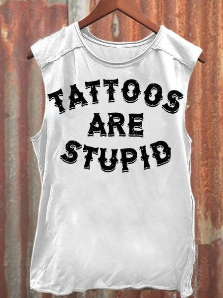 Unisex Tattoos Are Stupid Print Tank Top