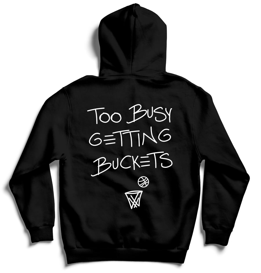 Too Busy Getting Buckets - Hoodie