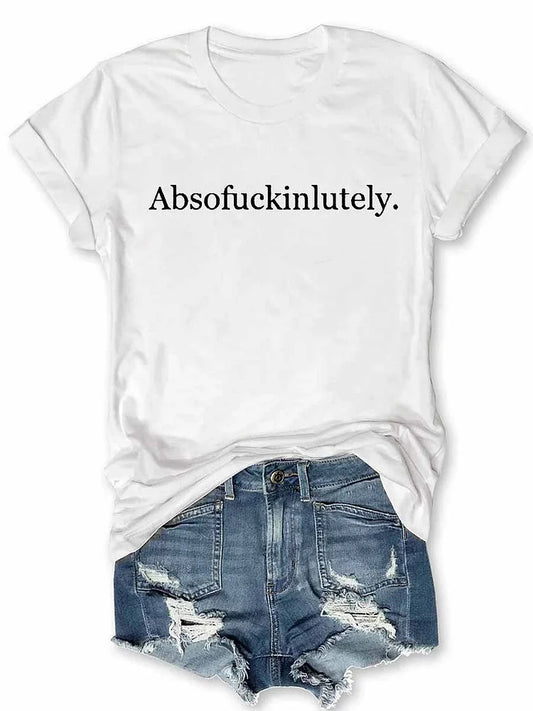 Absofukinlutely T-Shirt