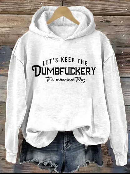 Let's Keep The Dumbfuckery To a Minimum Today Hoodie