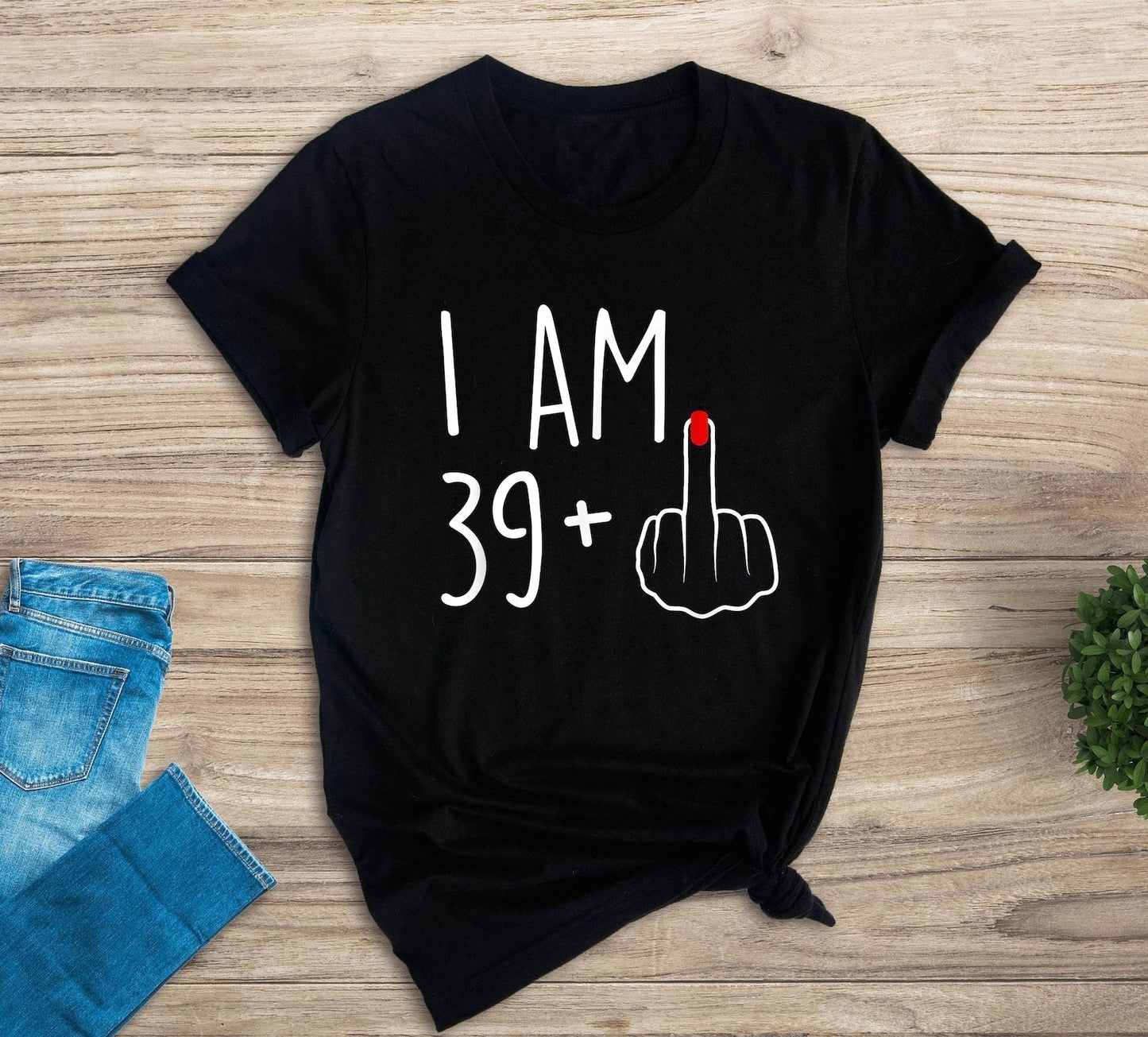 I Am 39+ Middle Finger T-shirt