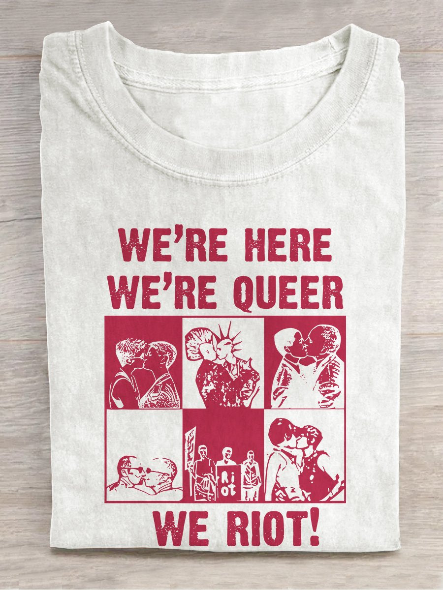 We're Here We're Queer We Riot Pride Was A Riot LGBT Casual Print T-Shirt