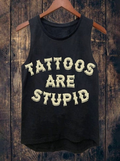 Unisex Tattoos Are Stupid Print Tank Top